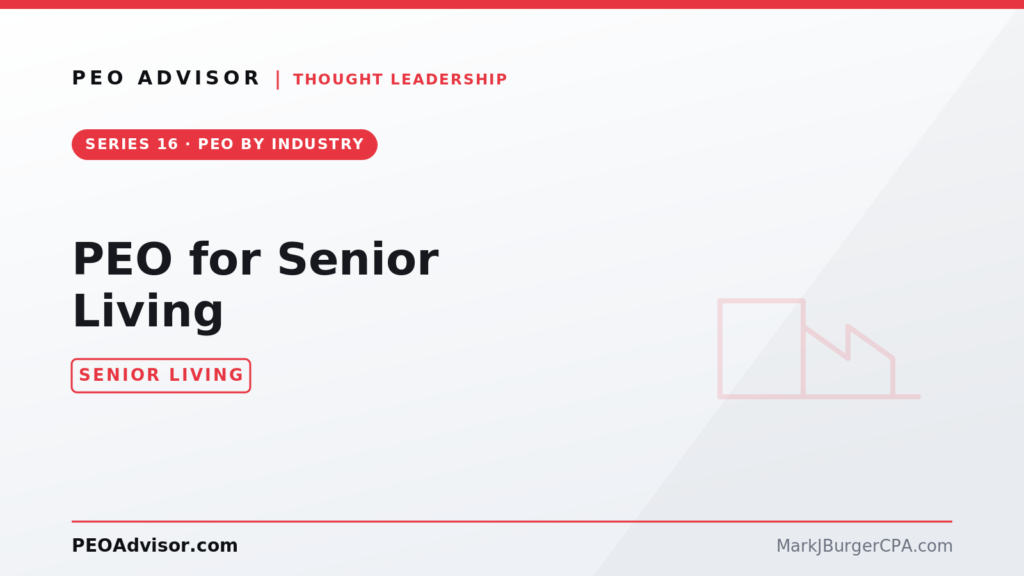 PEO for senior living — reducing turnover, compliance violations, and staffing cost in 24/7 care.