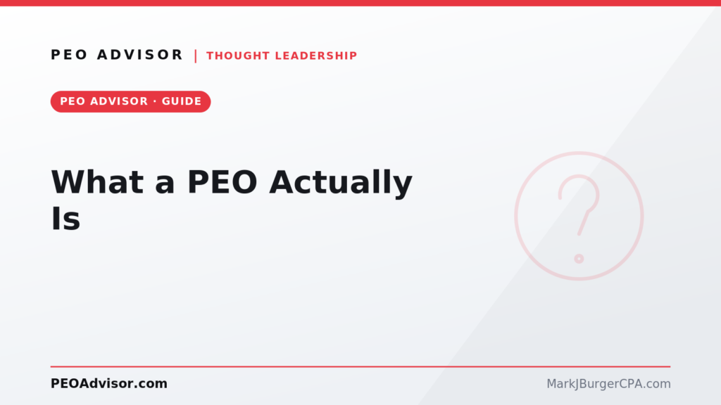 What a PEO actually is — a plain-English primer on co-employment for business owners
